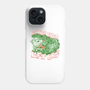 Do You Even Life Bro? Phone Case