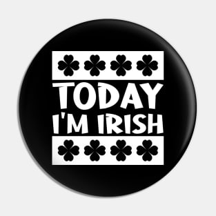 Today I'm Irish Pin