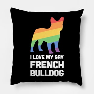 French Bulldog - Funny Gay Dog LGBT Pride Pillow