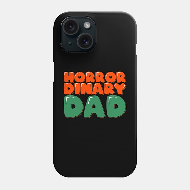 Horror-dinary Dad Phone Case by ardp13