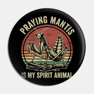 Praying Mantis Is My Spirit Animal Funny Insect Pin