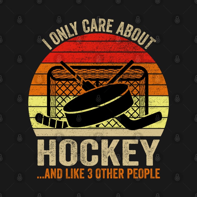 I Only Care About Hockey Gifts Idea For Sport Hockey by DragonTees