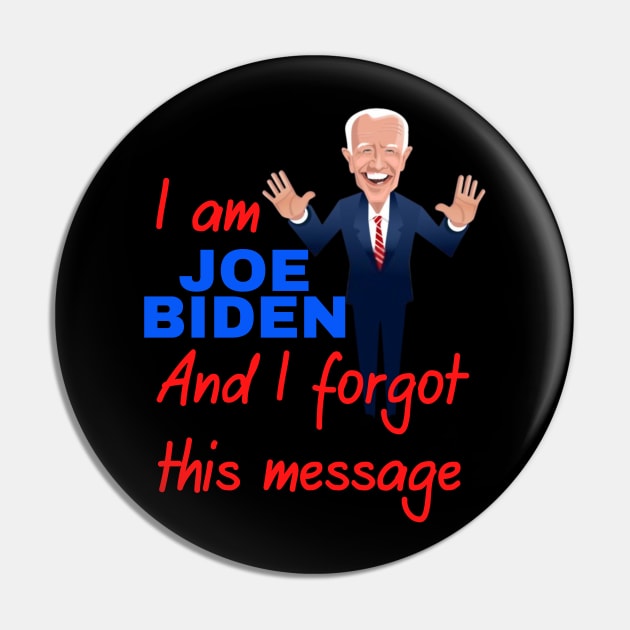 I am joe biden and i forgot this message funny design Pin by à la mode !