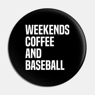 Weekends Coffee and Baseball Lovers funny saying Pin