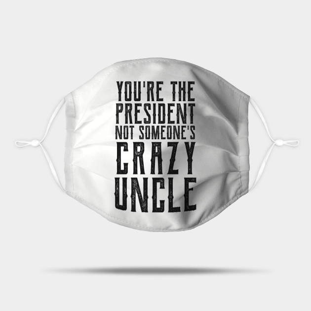 Crazy Uncle Crazy Uncle Meme Crazy Uncle Mask Teepublic
