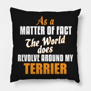 Actually the World Revolves Around My Terrier T-Shirt Pillow