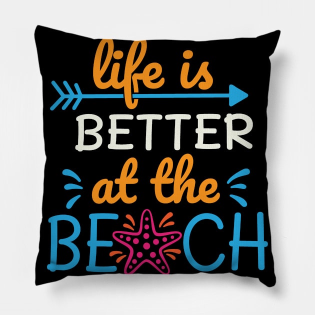 Life Is Better At The Beach Pillow by tropicalteesshop