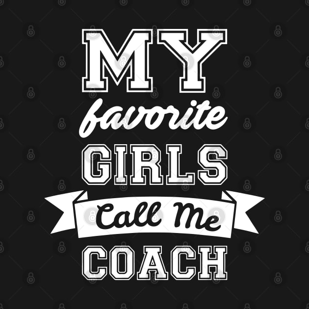 My Favorite Girls Call Me Coach by ZimBom Designer