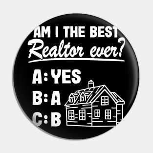 Am I The Best Realtor Real Estate Agent Funny Gift Pin