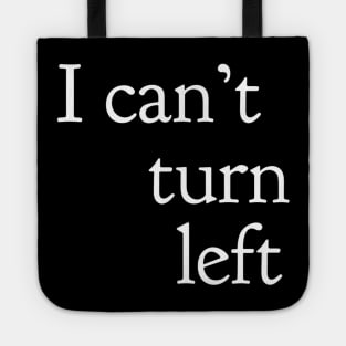 I Can't Turn Left Tote