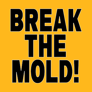 Break the Mold T-Shirt