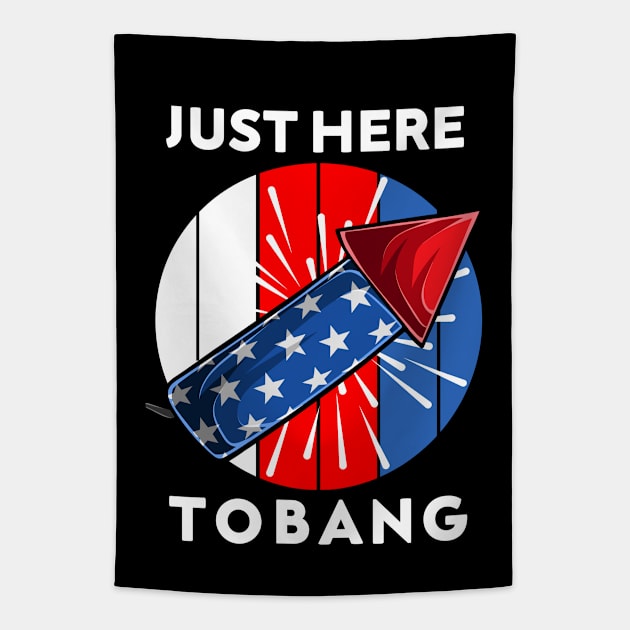 Just Here To Bang Funny 4th Of July 2021 USA Flag Funny Fourth Of July Celebration Gift Tapestry by dianoo