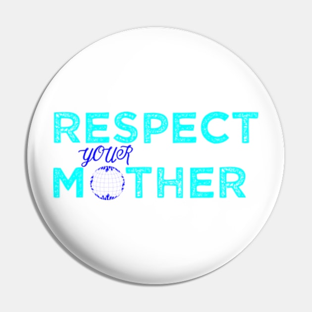 Respect Your Mother Pin by ALLAMDZ