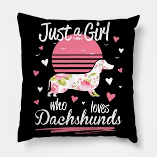 Just A Girl Who Loves Dachshunds Pillow