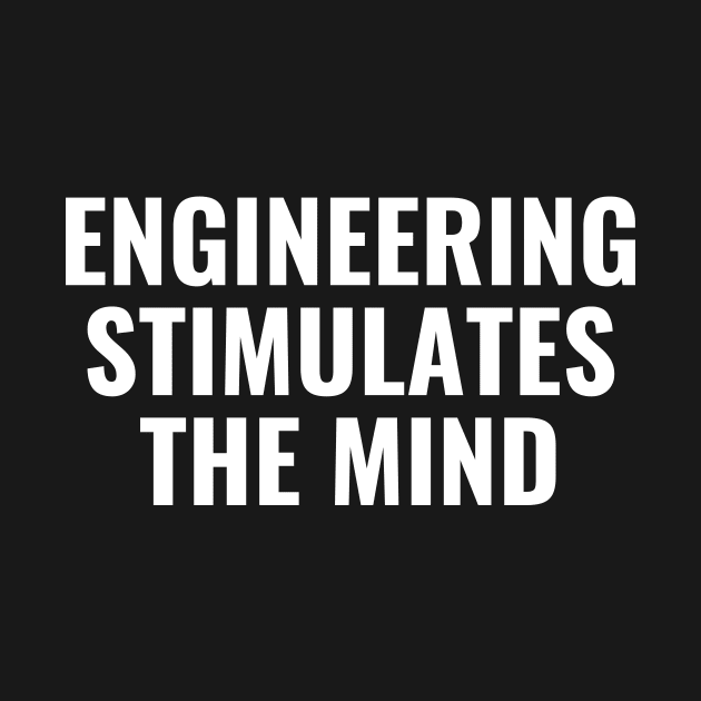 Engineering stimulates the mind by Word and Saying