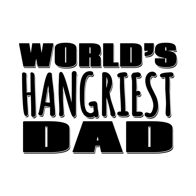 World's Hangriest Dad by Mookle