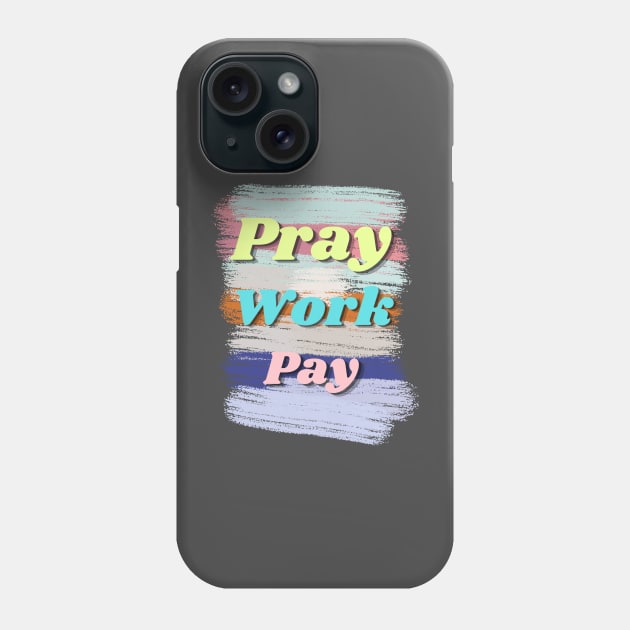Pray, work, and pay Phone Case by Jeya's