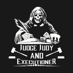 JUDGE JUDY and EXECUTIONER T-Shirt