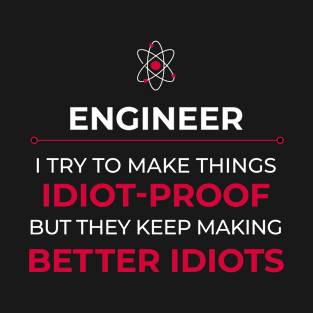 Engineer - Idiot proof T-Shirt