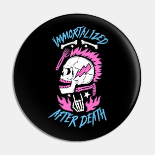 Immortalized After Death Pin