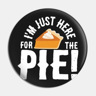 I'm Just Here for the Pie Pin