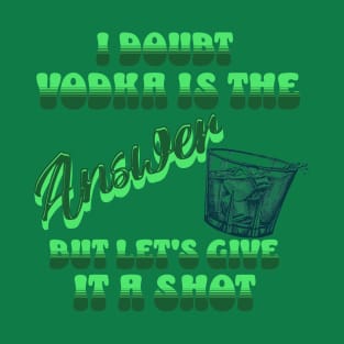 Let's Give Vodka A Shot Funny St. Patrick's Day T-Shirt