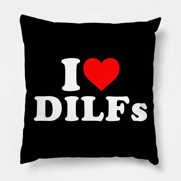 I Love DILFs Pillow by Rosiengo