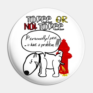 To Pee Or Not To Pee dog peeing funny Pin