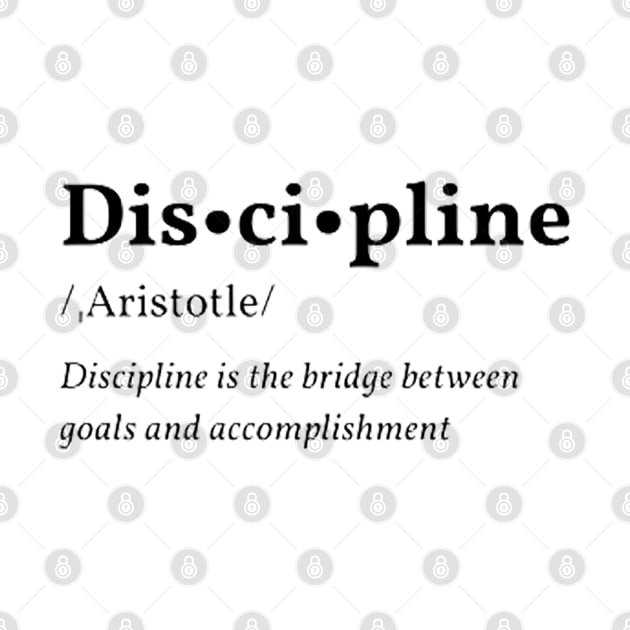 Discipline is the bridge between goals and accomplishment by Oak Shirts21