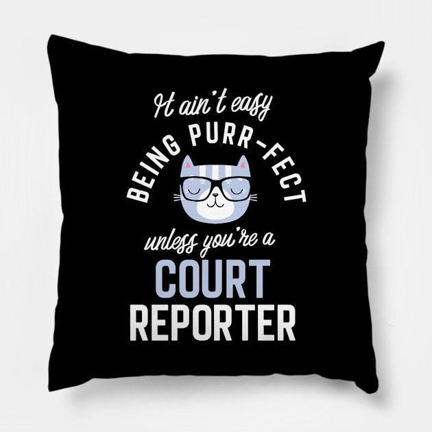 Court Reporter Cat Lover Gifts - It ain't easy being Purr Fect Pillow by BetterManufaktur