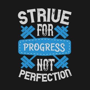 strive for progress not perfection T-Shirt