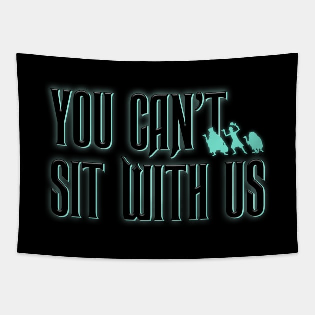 You Can't Sit With Us Tapestry by Totally Major