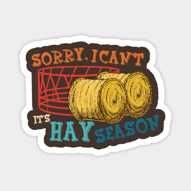 Sorry, I Can't It's Hay Season Funny Farmer Magnet by Linanouril