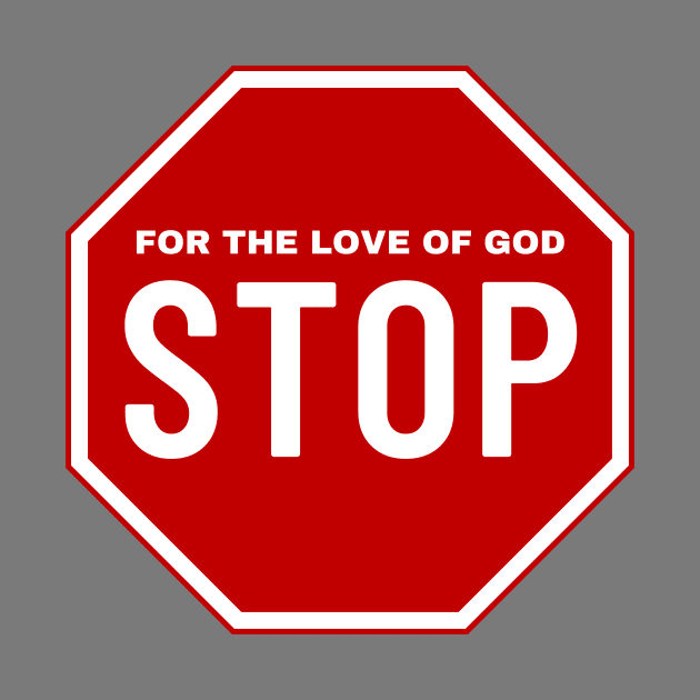 For the Love of God Stop by Hector Navarro