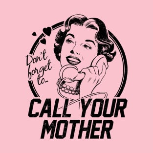 Call Your Mother! T-Shirt