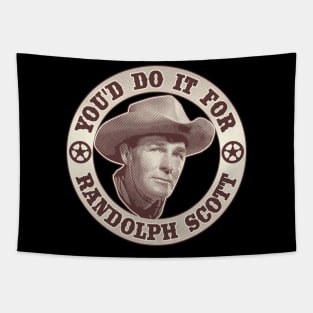 You'd Do It For Randolph Scott Tapestry