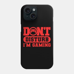 Dont Disturb Im Gaming Phone Case