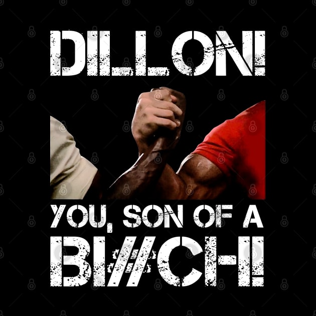 Dillon! you, son of a Bi#ch! by RetroFreak