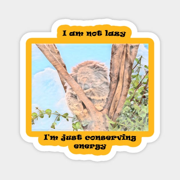 I am not lazy just conserving energy Magnet by fantastic-designs