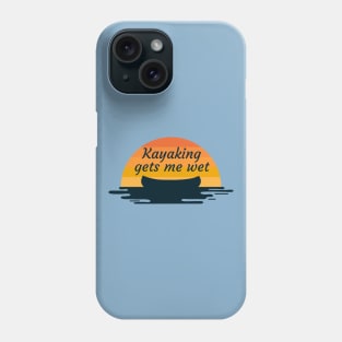 kayaking gets me wet Phone Case