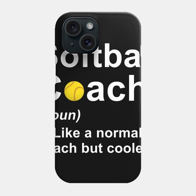 Softball Coach Noun Like A Normal Coach But Cooler Phone Case by juliannacarolann46203