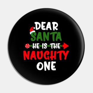 Dear Santa He Is The Naughty One Pajama Pin