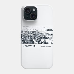 Kelowna British Columbia Phone Case
