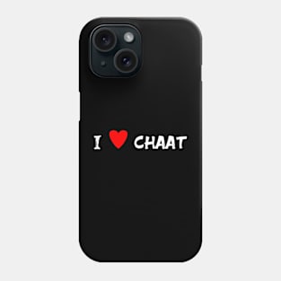 I love chaat Phone Case