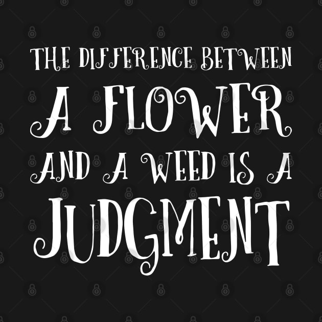 The difference between a flower and a weed is a judgment | Life Lessons by FlyingWhale369