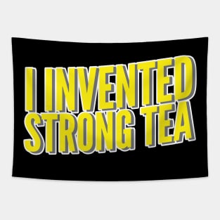 I Invented Strong Tea Tapestry