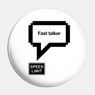 Fast talker Pin