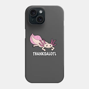 Thanksalotl Phone Case