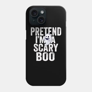 PRETEND I'm a scary Boo Phone Case