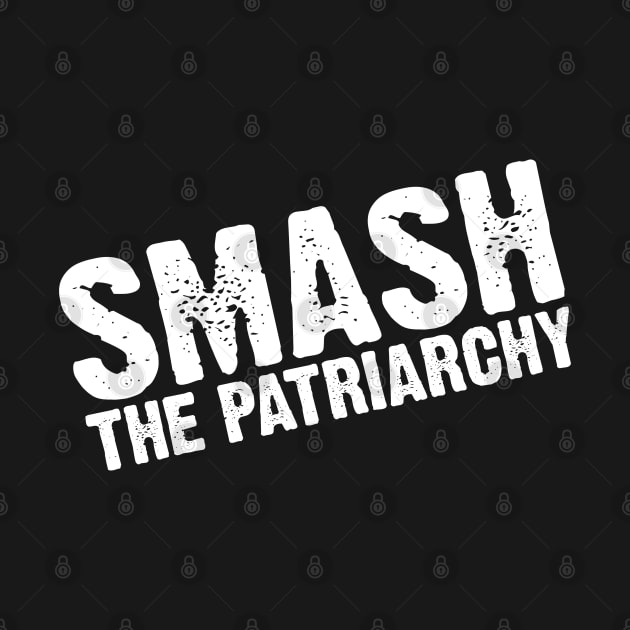 Smash the Patriarchy (white) by Everyday Inspiration